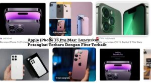 Apple iPhone 16 Pro Max Luncurkan Perangkat Terbaru Dengan Fitur Terbaik